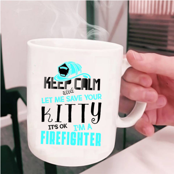 I'm A Firefighter Coffee Mug, Keep Calm Cup