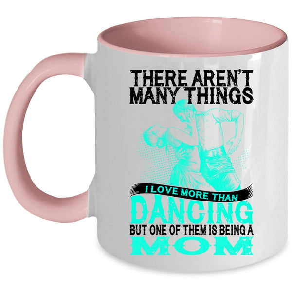 Being A Mom Coffee Mug, I Love More Than Dancing Accent Mug