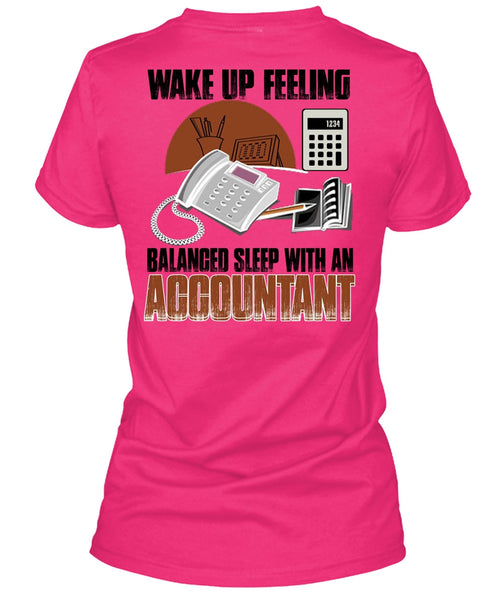 Wake Up Feeling T Shirt, I Love Accountant T Shirt