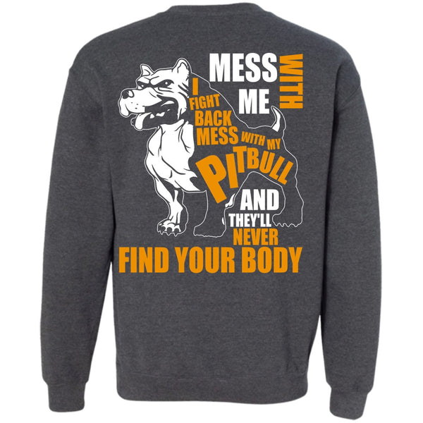 Never Find Your Body T Shirt, I Love Pit Bull Sweatshirt