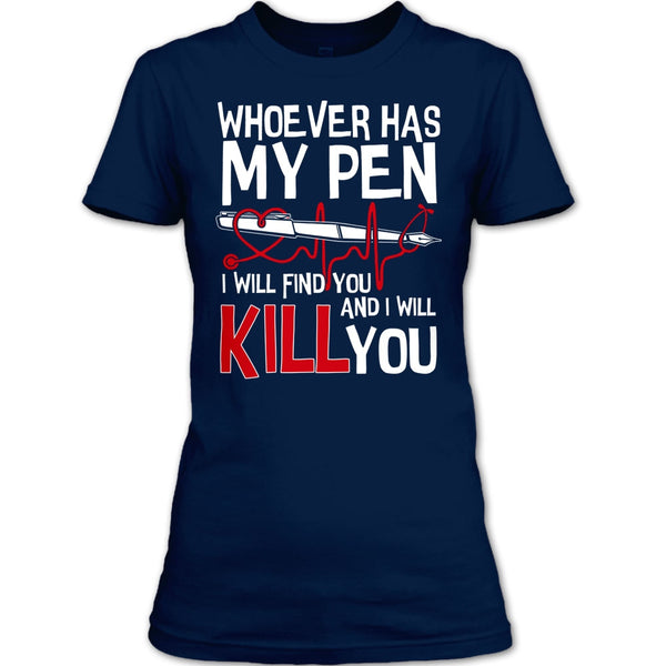 Whoever Has My Pen T Shirt, Coolest Nurse T Shirt
