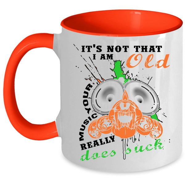 Cool Music Coffee Mug, It's Not That I Am Old Your Music Accent Mug