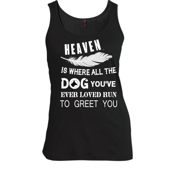 Heaven Is Where All The Dog T Shirt, You’ve Ever Loved T Shirt, Cool T Shirt
