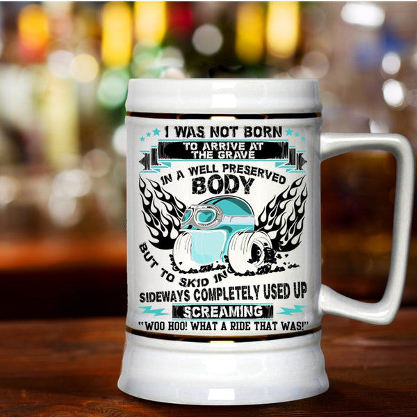 Awesome Bikers Beer Stein 22oz, I was Not Born To Arrive At The Grave Beer Mug
