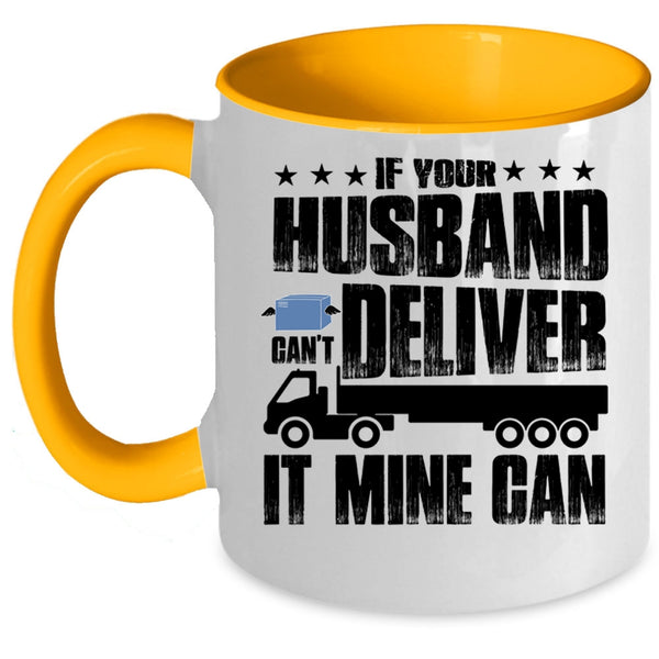 Cool Husband Coffee Mug, If Your Husband Can't Deliver Accent Mug