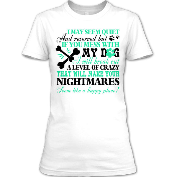 If You Mess With My Dog T Shirt, I Love My Dog T Shirt