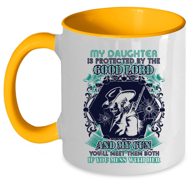 Don't Mess With Her Coffee Mug, My Daughter Is Protected By The Good Lord And My Gun Accent Mug