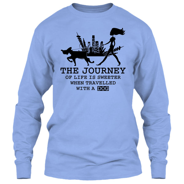 The Journey Of Life Is Sweeter T Shirt, Coolest Dog Lover T Shirt