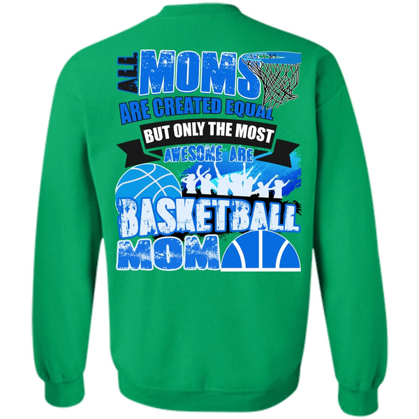 I Love Basketball T Shirt, All Moms Are Created Equal Sweatshirt