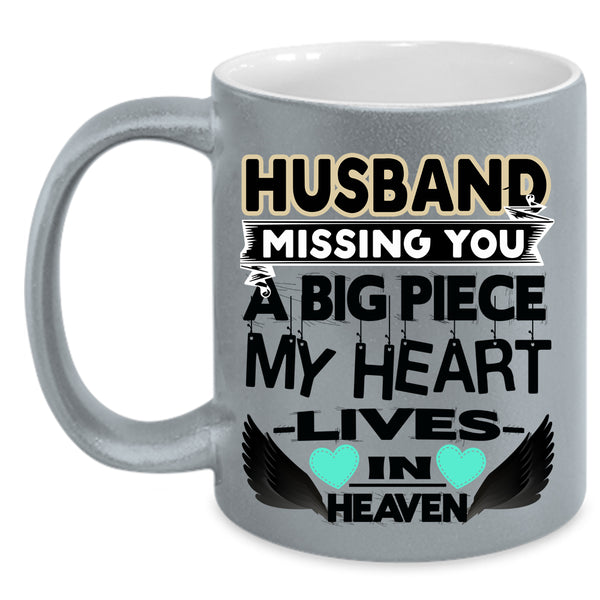 A Big Piece My Heart Coffee Mug, Husband Missing You Accent Mug