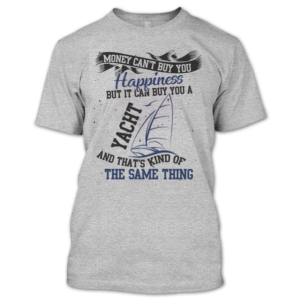 Money Can't Buy Happiness T Shirt, Coolest Yacht T Shirt