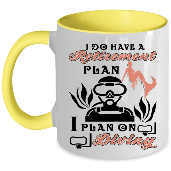 I Plan On Diving Coffee Mug, I Do Have A Retirement Plan Accent Mug