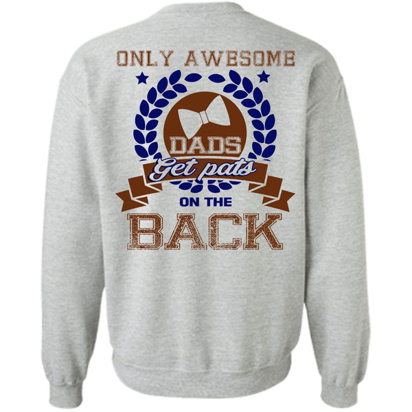 Being A Papa T Shirt, Only Awesome Dads Get Pats On The Back Sweatshirt