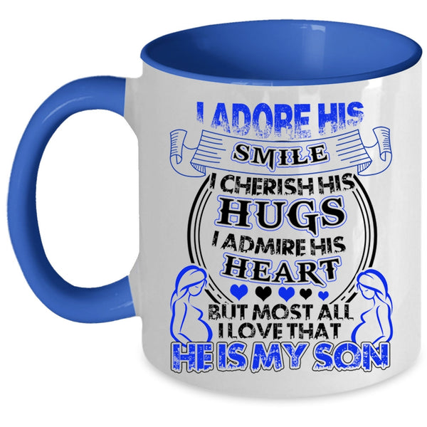 I Love That He Is My Son Coffee Mug, I Admire His Heart Accent Mug