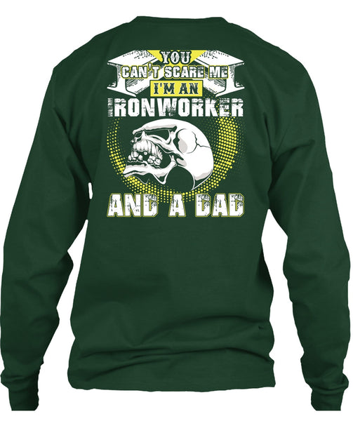 Ironworker And A Dad T Shirt, You Can't Scare Me T Shirt