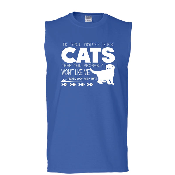 If You Don't Like Cat Shirt, Then You Probably Won't Like Me Shirt (Men's Cotton Sleeveless)