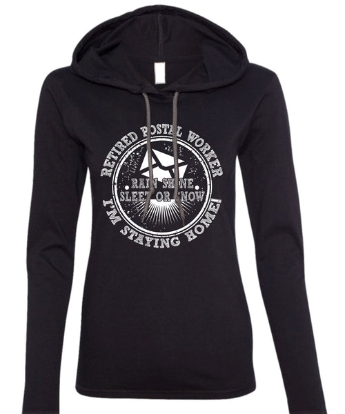 Retired Postal Worker T Shirt, I'm Staying Home T Shirt (Anvil Ladies Ringspun Hooded)
