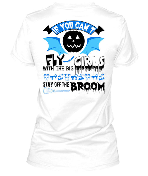 If You Can't Fly The Big Girls T Shirt, Wait For Halloween T Shirt