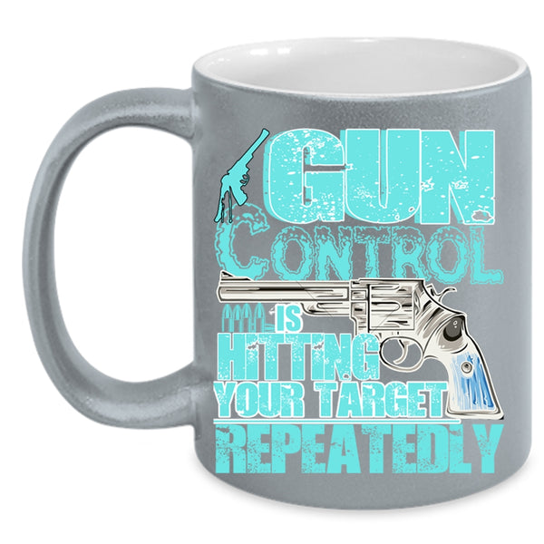 Awesome Gunner Coffee Mug, Gun Control Is Hitting Your Target Accent Mug