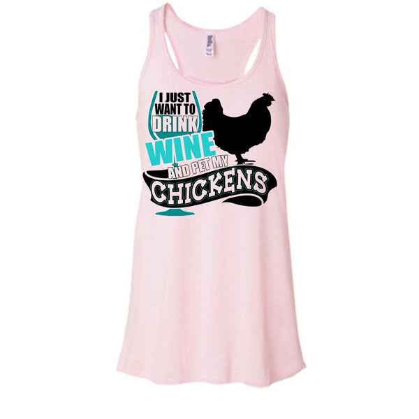 I Just Want To Drink Wine T Shirt, I Love My Chickens Tank Top