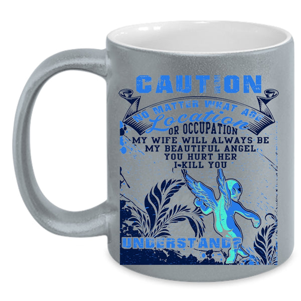 Don't Hurt Her Coffee Mug, My Wife Will Always Be My Angel Accent Mug