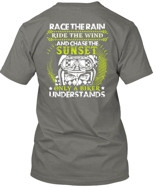Race The Rain T Shirt, Only A Biker Understands T Shirt