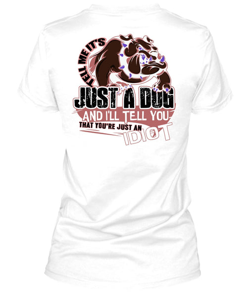Tell Me It's Just A Dog T Shirt, I Love Dog T Shirt