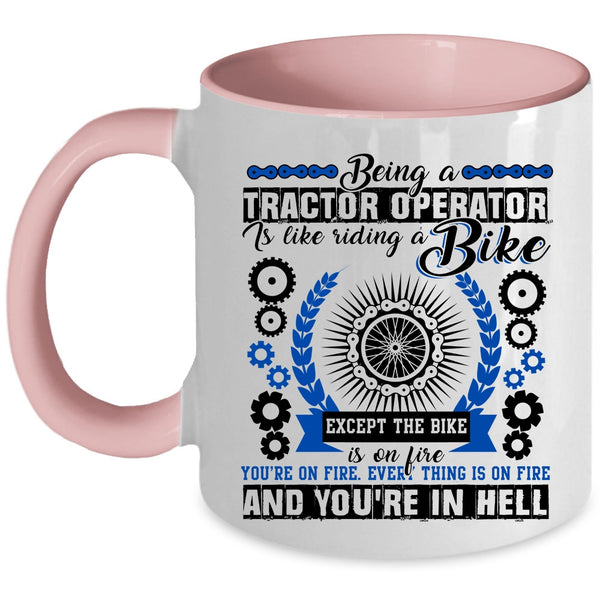 Cool Tractor Coffee Mug, Being A Tractor Operator Is Like A Bike Accent Mug