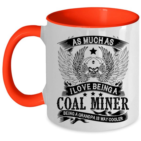 Being A Grandpa Is Way Cooler Coffee Mug, I Love Being A Coal Miner Accent Mug