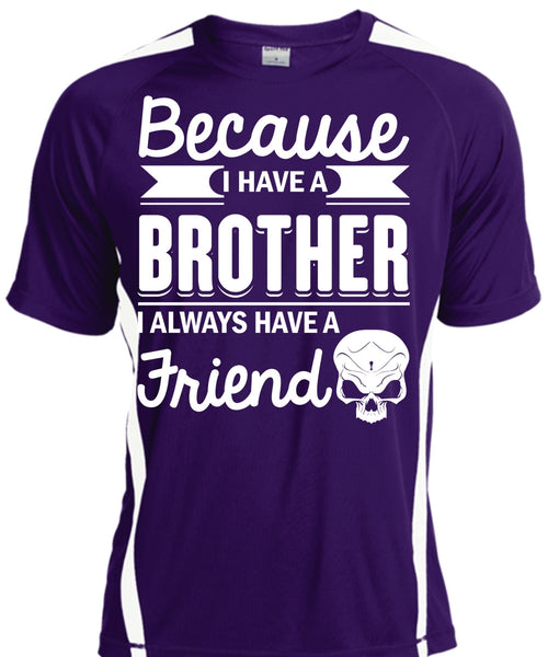 I Have A Brother T Shirt, It's I Always Have A Friend T Shirt, Cool Shirt