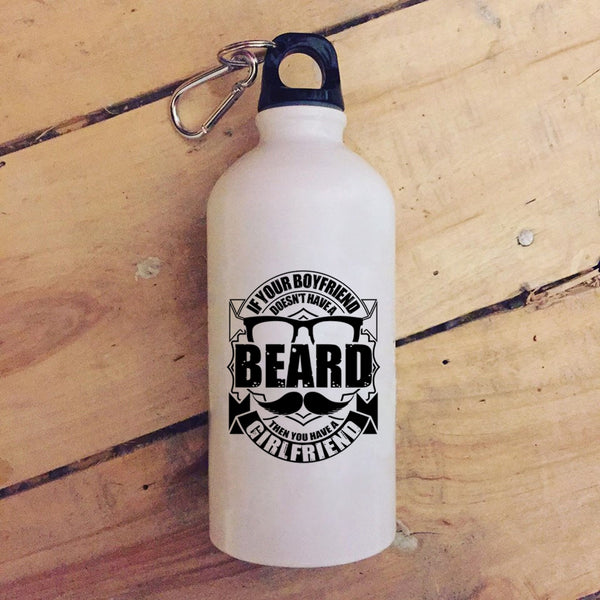 If Your Boyfriend Doesn't Have A Beard 20 oz Stainless Steel Bottle,You Have A Girlfriend Outdoor Sports Water Bottle