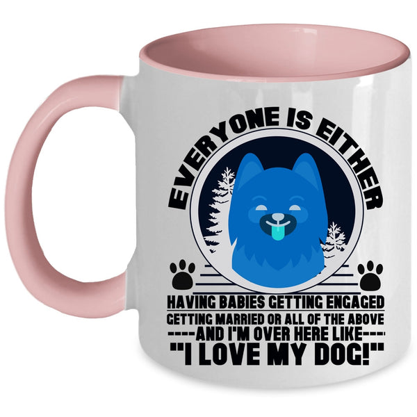I Love My Dog Coffee Mug, Everyone Is Either Having Babies Accent Mug