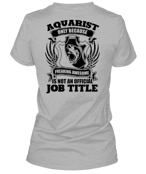 Aquarist Only T Shirt, I Love Aquarist T Shirt