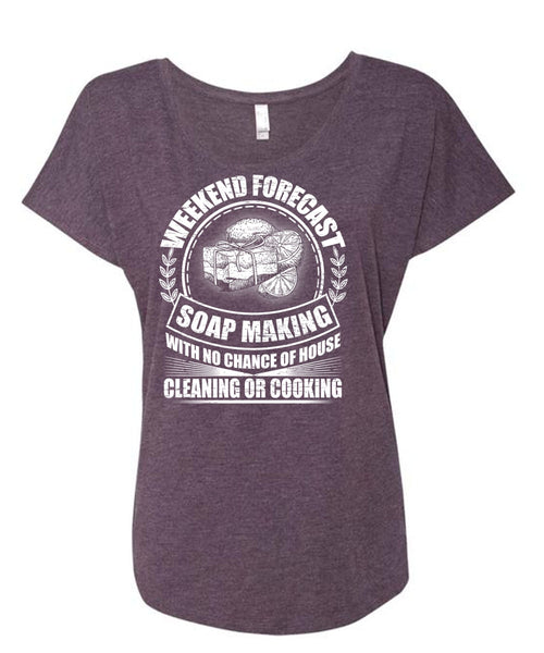 Weekend Forecast Soap Making T Shirt, I Love Soap T Shirt, Cool Shirt (Ladies' Triblend Dolman Sleeve)