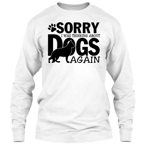 Sorry I Was Thinking About Dogs Again T Shirt, Thinking About Dogs T Shirt