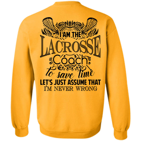 Being A Lacrosse Coach T Shirt, I Am The Lacrosse Coach To Save Time Sweatshirt
