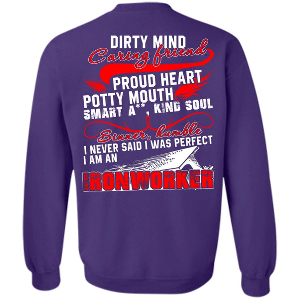 Dirty Mind Caring Friend T Shirt, I Love Ironworker Sweatshirt