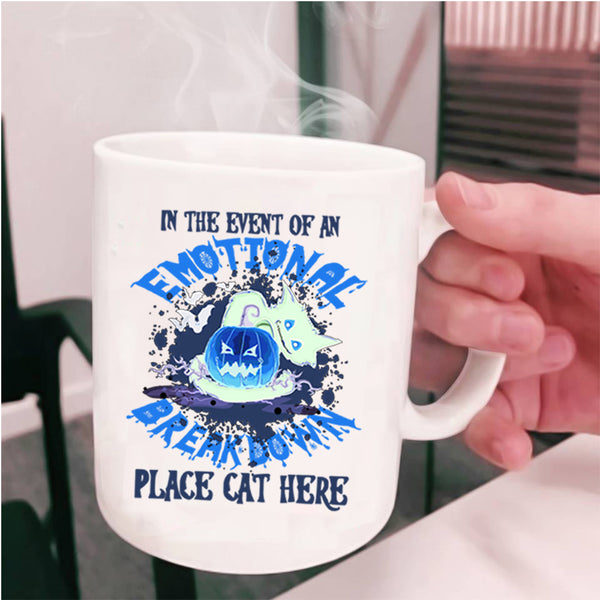 Place Cat Here Coffee Mug, In The Event Of An Emotional Cup