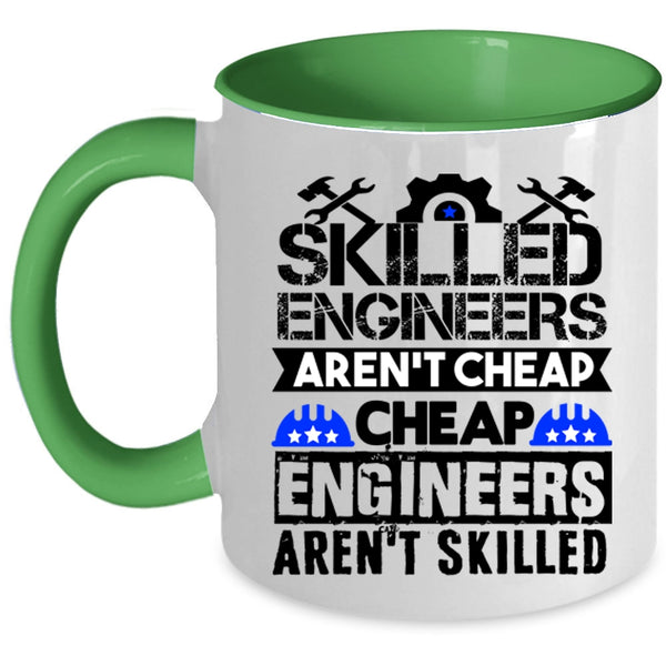 Funny Engineers Coffee Mug, Skilled Engineers Aren't Cheap Accent Mug