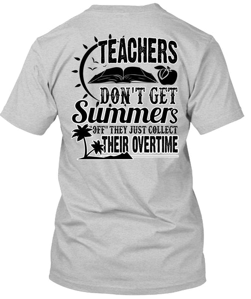 Teachers Don't Get Summers T Shirt, I Love Teaching T Shirt
