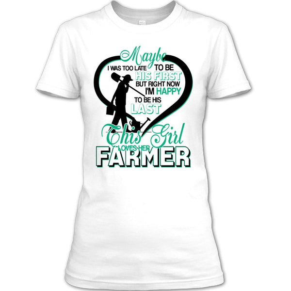 I'm Happy To Be His Last T Shirt, Coolest Farmer's Wife T Shirt