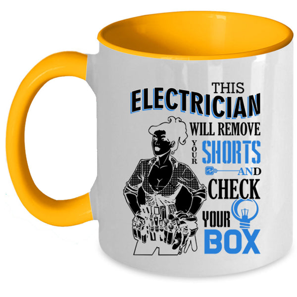 Cute Electrician Coffee Mug, This Electrician Will Remove Your Shorts Accent Mug
