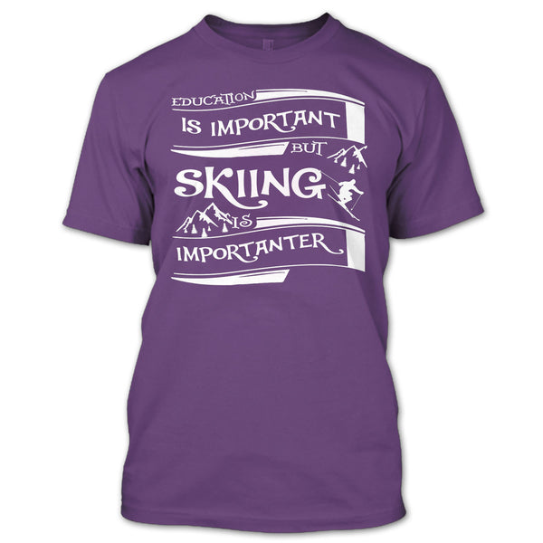 I Am A Cool Skiner T Shirt, Education Is Important But Skiing Is Importanter T Shirt