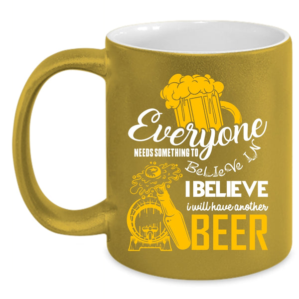 I Believe I Will Have Another Beer Coffee Mug, Cool Drinking Coffee Cup