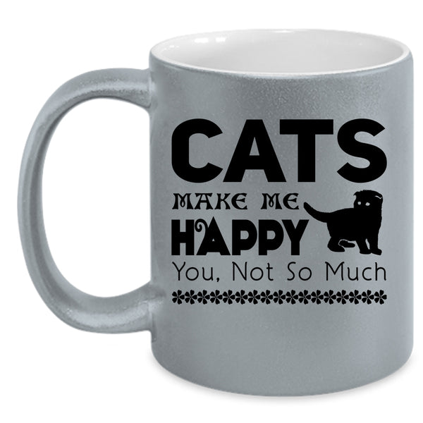 Cats Make Me Happy Mug, I Love My Pets Cup