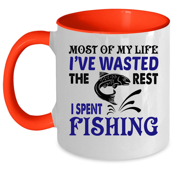 The Rest I Spent Fishing Coffee Mug, Most Of My Life I've Wasted Accent Mug