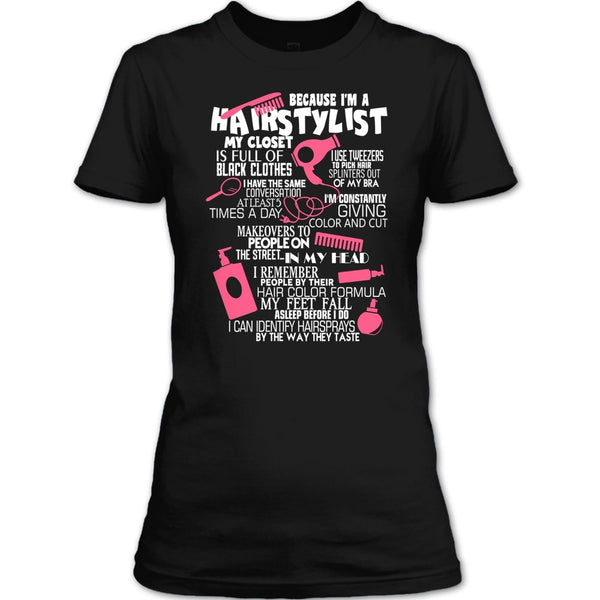 Because I'm A Hair Stylist T Shirt, I Am A Hair Stylist T Shirt