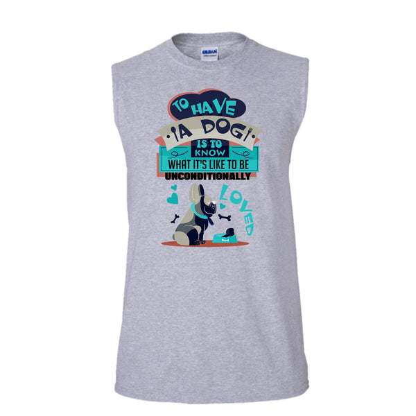 To Have A Dog T Shirt, Cute Dog Ever T Shirt, Awesome t-shirts (Men's Cotton Sleeveless)