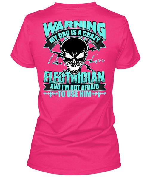 My Dad Is A Crazy Electrician T Shirt, I Love Electrician T Shirt