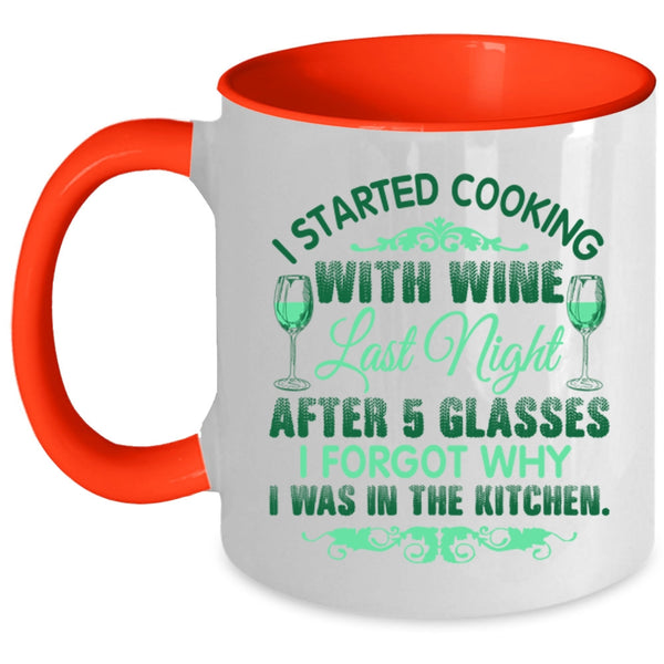 I Forgot Why I Was In The Kitchen Coffee Mug, I Started Cooking With Wine Accent Mug